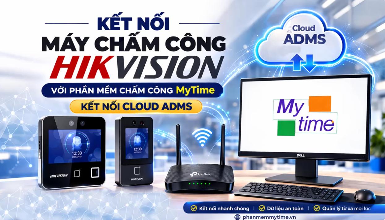 Máy chấm công HIKVISION kết nối với phần mềm chấm công MyTime bằng Cloud ( ADMS )